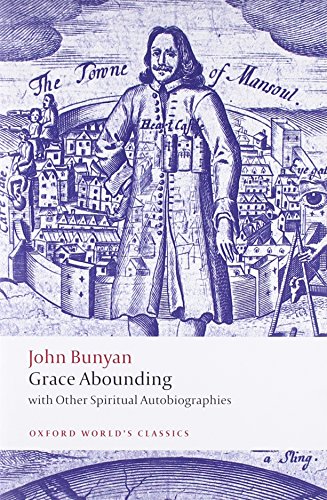 Grace Abounding: With Other Spiritual Autobiographies (Oxford World's Classics) von Oxford University Press