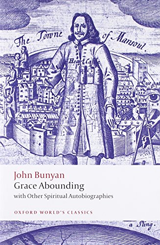 Grace Abounding: With Other Spiritual Autobiographies (Oxford World's Classics)
