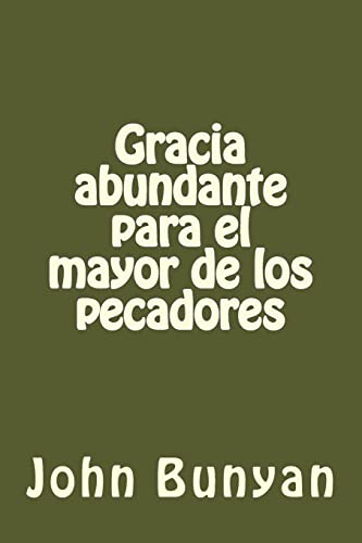 Gracia abundante para el mayor de los pecadores Gracia abundante para el mayor de los pecadores von CREATESPACE