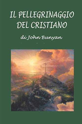 Il pellegrinaggio del cristiano Il pellegrinaggio del cristiano