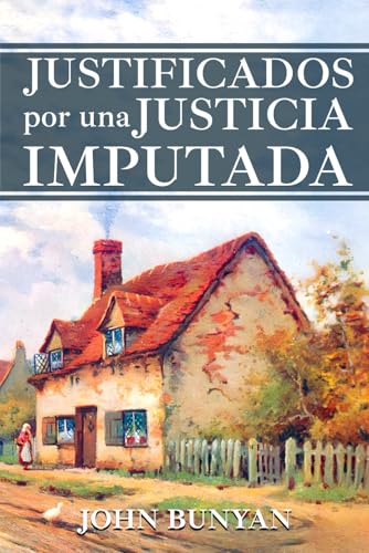 Justificados por una Justicia Imputada: o no hay camino al cielo sino por Jesucristo Justificados por una Justicia Imputada: o no hay camino al cielo sino por Jesucristo von Independently published