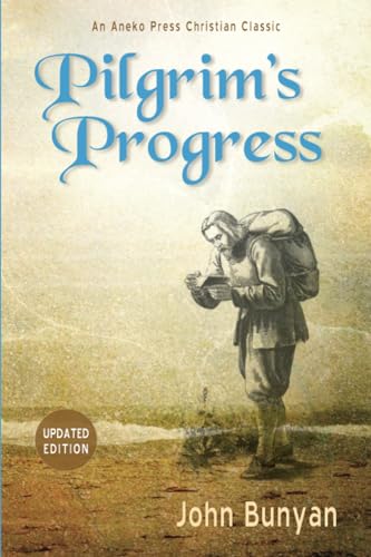 Pilgrim's Progress: Updated, Modern English. More than 100 Illustrations. Parts 1 & 2 (Christiana's Journey) von Aneko Press