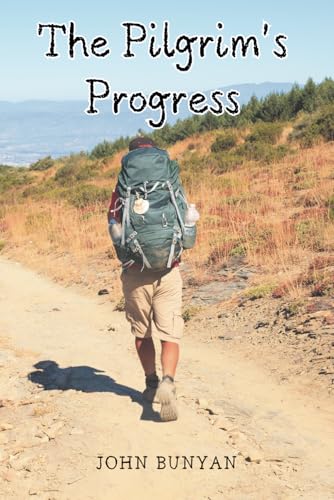 THE PILGRIM’S PROGRESS: Embark on the Ultimate Journey and Timeless Adventure of The Pilgrim’s Progress! THE PILGRIM’S PROGRESS: Embark on the Ultimate Journey and Timeless Adventure of The Pilgrim’s Progress! von Independently published