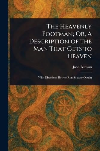 The Heavenly Footman; Or, A Description of the Man That Gets to Heaven The Heavenly Footman; Or, A Description of the Man That Gets to Heaven von Anson Street Press