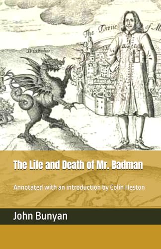 The Life and Death of Mr. Badman: Annotated with an introduction by Colin Heston The Life and Death of Mr. Badman: Annotated with an introduction by Colin Heston von Independently published