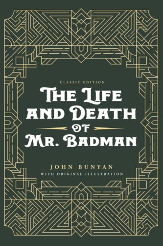 The Life and Death of Mr. Badman: by John Bunyan with Original Illustrations von Independently published