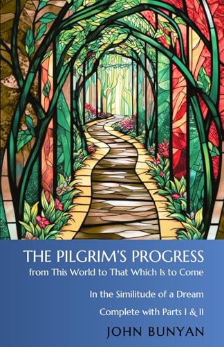 The Pilgrim's Progress (Annotated): From This World to That Which Is to Come von Blue Harvest Publishing
