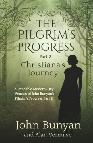 The Pilgrim's Progress Part 2 Christiana's Journey: A Readable Modern-Day Version of John Bunyan’s Pilgrim’s Progress Part 2 (Revised and easy-to-read) (The Pilgrim's Progress Series Book 2) von Brown Chair Books