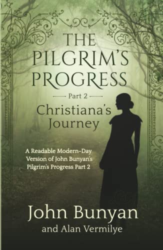 The Pilgrim's Progress Part 2 Christiana's Journey: A Readable Modern-Day Version of John Bunyan’s Pilgrim’s Progress Part 2 (Revised and easy-to-read) (The Pilgrim's Progress Series Book 2) von Brown Chair Books