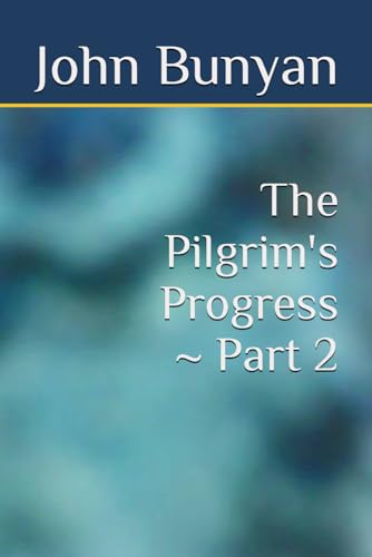 The Pilgrim's Progress ~ Part 2 von Independently published