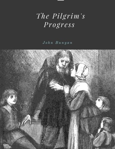 The Pilgrim's Progress by John Bunyan The Pilgrim's Progress by John Bunyan von CreateSpace Independent Publishing Platform