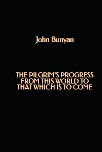 The Pilgrim's Progress from this world to that which is to come The Pilgrim's Progress from this world to that which is to come von Independently published