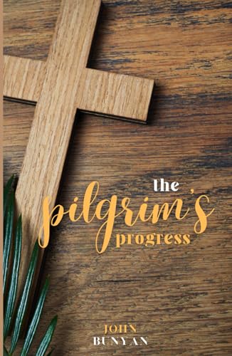 The Pilgrim's Progress from this world to that which is to come: Philosophical Fiction Books von Independently published