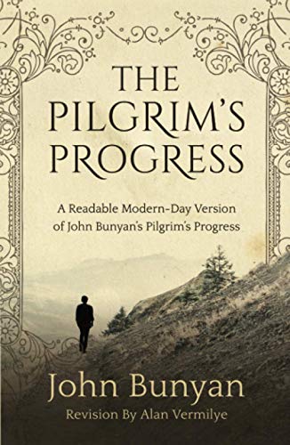 The Pilgrim's Progress: A Readable Modern-Day Version of John Bunyan’s Pilgrim’s Progress (Revised and easy-to-read) (The Pilgrim's Progress Series, Band 1)
