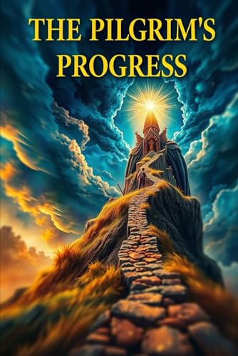 The Pilgrim’s Progress: Christian Classic on Faith, Redemption & Spiritual Growth The Pilgrim’s Progress: Christian Classic on Faith, Redemption & Spiritual Growth von Independently published