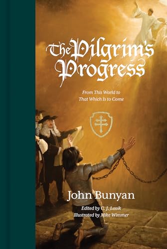 The Pilgrim's Progress: From This World to That Which Is to Come The Pilgrim's Progress: From This World to That Which Is to Come
