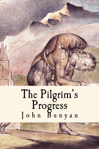 The Pilgrim's Progress: From this world to that which is to come The Pilgrim's Progress: From this world to that which is to come von CreateSpace Independent Publishing Platform