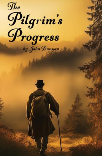 The Pilgrim's Progress: Unabridged original version The Pilgrim's Progress: Unabridged original version von Independently published