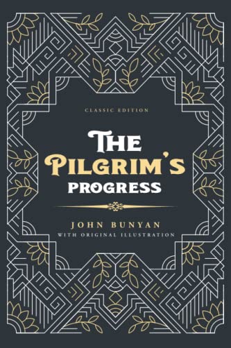 The Pilgrim's Progress: by John Bunyan with Original Illustrations The Pilgrim's Progress: by John Bunyan with Original Illustrations von Independently published