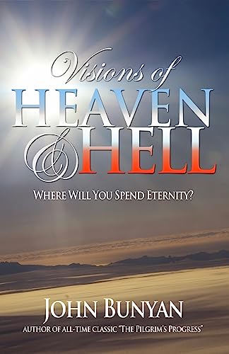 Visions of Heaven and Hell: Where Will You Spend Eternity?