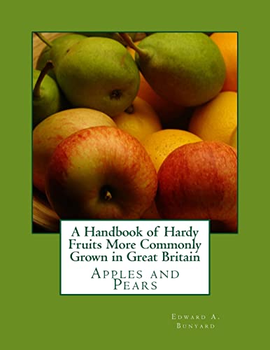 A Handbook of Hardy Fruits More Commonly Grown in Great Britain: Apples and Pears von Createspace Independent Publishing Platform