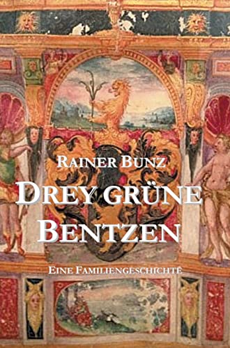 Drey grüne Bentzen: Eine Familiengeschichte