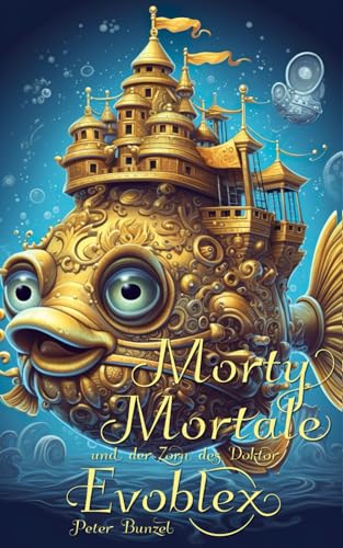 Morty Mortale und der Zorn des Doktor Evoblex von Independently published