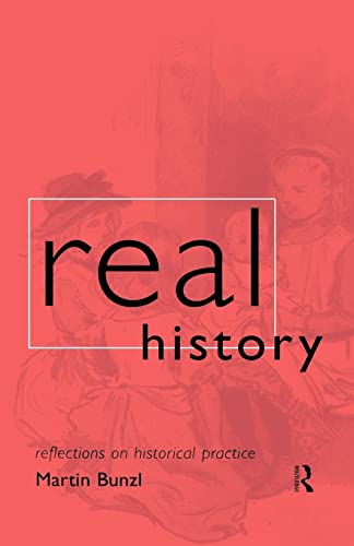 Real History: Reflections on Historical Practice (Philosophical Issues in Science) von Routledge