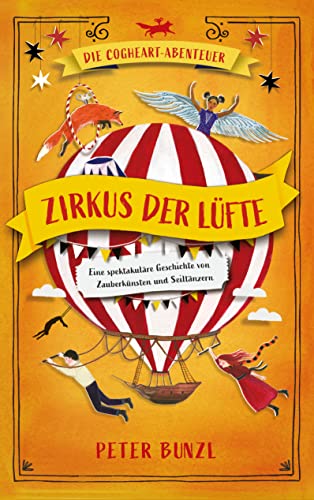 Die Cogheart-Abenteuer: Zirkus der Lüfte: Eine spektakuläre Geschichte von Zauberkünsten und Seiltänzern. 3. Teil der fantastischen Jugendbuch-Reihe für Kinder ab 10 Jahren von Lago