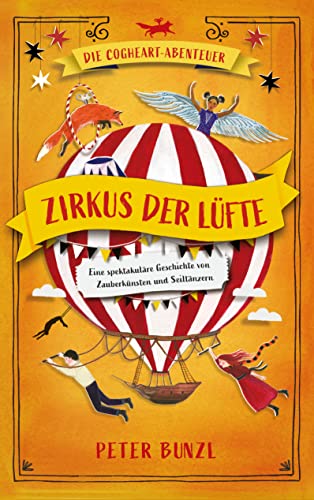 Die Cogheart-Abenteuer: Zirkus der Lüfte: Eine spektakuläre Geschichte von Zauberkünsten und Seiltänzern. 3. Teil der fantastischen Jugendbuch-Reihe für Kinder ab 10 Jahren