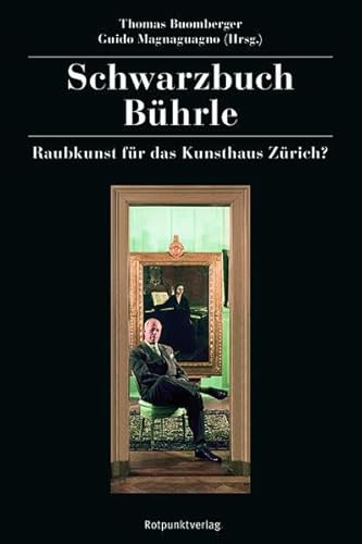 Schwarzbuch Bührle: Raubkunst für das Kunsthaus Zürich?