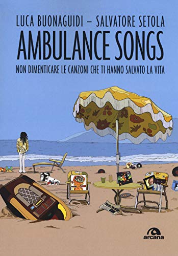Ambulance songs: Non dimenticare le canzoni che ti hanno salvato la vita (Musica) von Arcana