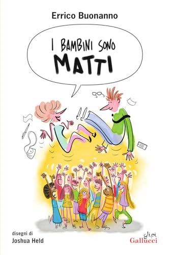 I bambini sono matti (La Via Lattea) von Glifi Gallucci