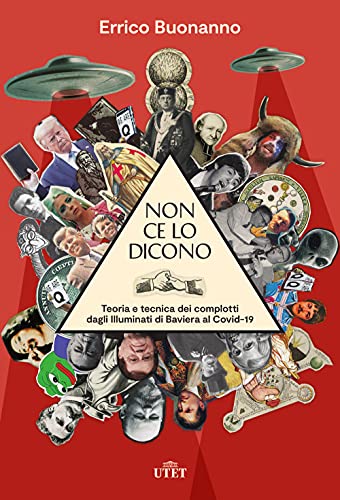Non ce lo dicono. Teoria e tecnica dei complotti dagli Illuminati di Baviera al Covid-19 Non ce lo dicono. Teoria e tecnica dei complotti dagli Illuminati di Baviera al Covid-19 von UTET