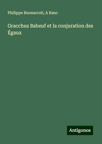 Gracchus Babeuf et la conjuration des Égaux von Antigonos Verlag