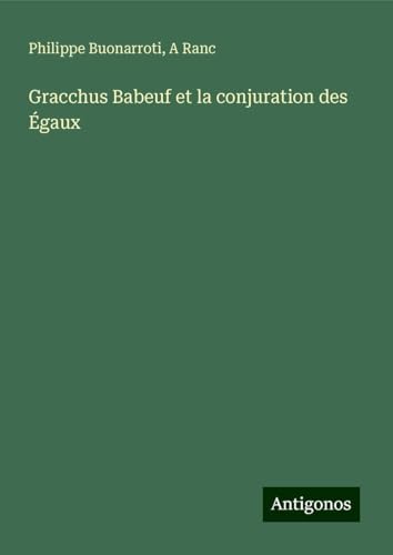 Gracchus Babeuf et la conjuration des Égaux von Antigonos Verlag