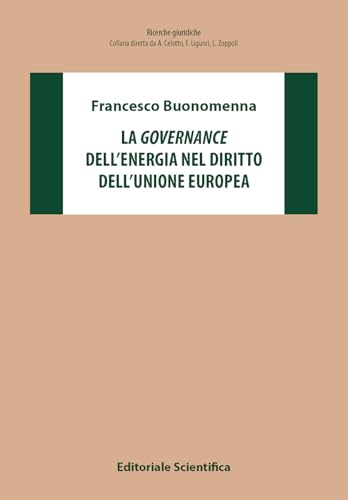 La governance dell'energia nel diritto dell'Unione Europea (Ricerche giuridiche) von Editoriale Scientifica