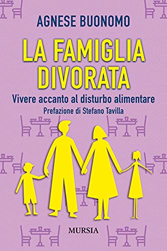 La famiglia divorata: Vivere accanto al disturbo alimentare (Memoirs) von Mursia