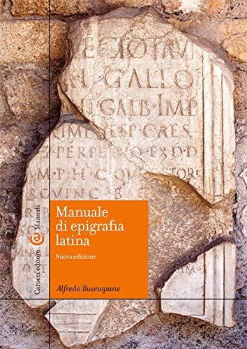 Manuale di epigrafia latina. Ediz. ampliata (Manuali universitari)