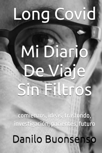 Long Covid - Mi diario de viaje sin filtros: comienzos, ideas, trasfondo, investigación, pacientes, futuro von Independently published