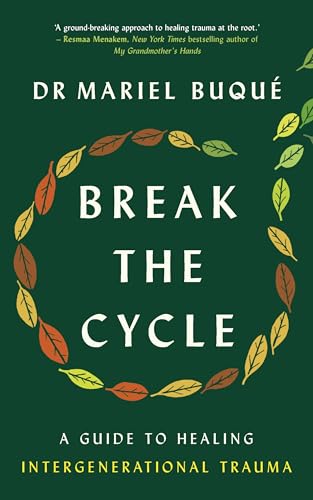 Break the Cycle: A Guide to Healing Intergenerational Trauma