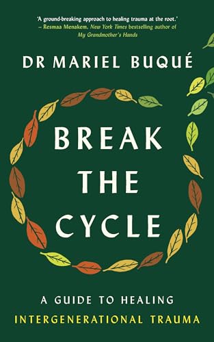 Break the Cycle: A Guide to Healing Intergenerational Trauma von Vermilion