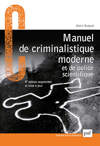Manuel de criminalistique moderne et de police scientifique: La science et la recherche de la preuve von PUF