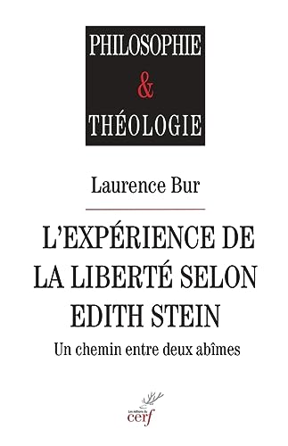 L'EXPERIENCE DE LA LIBERTE SELON EDITH STEIN - UNCHEMIN ENTRE DEUX ABIMES: Un chemin entre deux abîmes von CERF