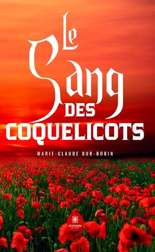 Le sang des coquelicots von LE LYS BLEU EDITIONS SAS