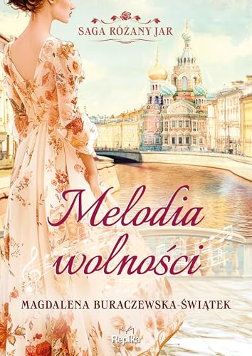 Melodia wolności Saga Różany Jar Tom 1 von Replika