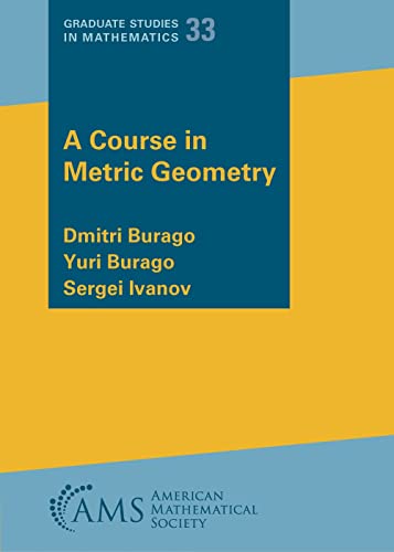 A Course in Metric Geometry (The Graduate Studies in Mathematics, 33) von American Mathematical Society