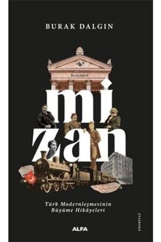 Mizan: Türk Modernleşmesinin Büyüme Hikayeleri Mizan: Türk Modernleşmesinin Büyüme Hikayeleri von Alfa Yayınları