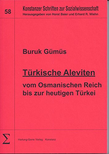 Türkische Aleviten: Vom Osmanischen Reich bis zur heutigen Türkei (Konstanzer Schriften zur Sozialwissenschaft) von Hartung-Gorre Verlag
