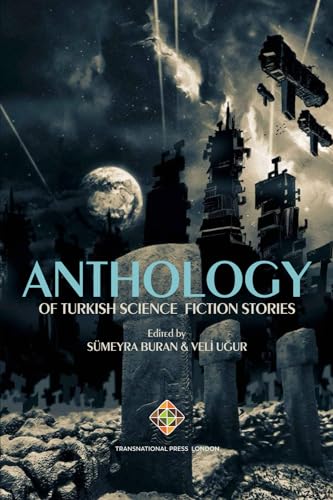 Anthology of Turkish Science Fiction Stories (Posthumanism Series) von Transnational Press London